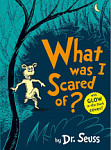 Dr. Seuss What Was I Scared of?
